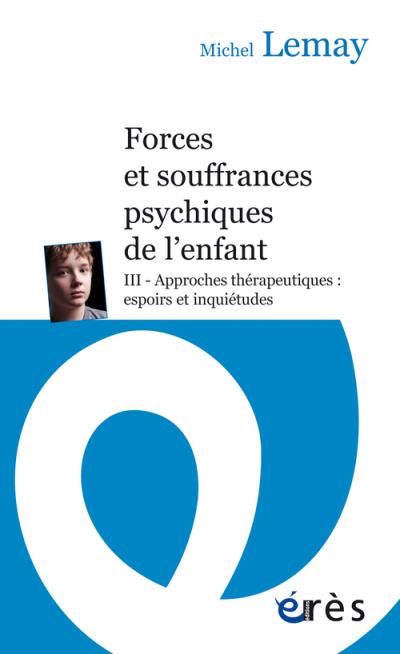 Michel Lemay - Forces et souffrances psychiques de l'enfant, Vol.3