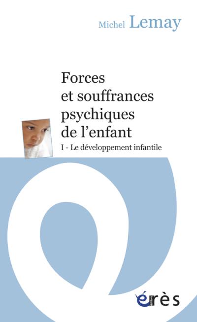 Michel Lemay - Forces et souffrances psychiques de l'enfant, Vol.1